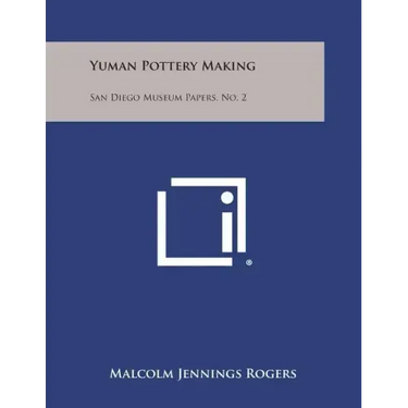 Yuman Pottery Making: San Diego Museum Papers, No. 2