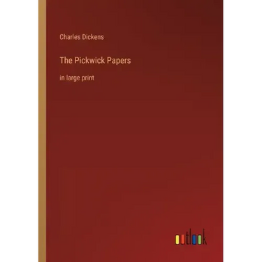 The Pickwick Papers: in large print