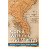Corea Without and Within: Chapters on Corean History, Manners and Religion, With Hendrick Hamel's Narrative of Captivity and Travels in Corea -