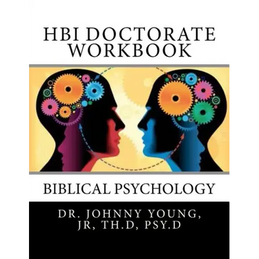 HBI Doctorate Workbook: Curriculum for Biblical Psychology