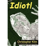 Idiot!