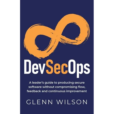 DevSecOps: A leader's guide to producing secure software without compromising flow, feedback and continuous improvement