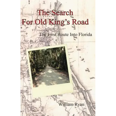 The Search For Old King's Road: The First Route Into Florida