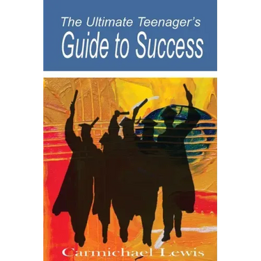 The Ultimate Teenager's Guide to Success: Transformation Through Self-Education