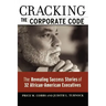 Cracking the Corporate Code: The Revealing Success Stories of 32 African-American Executives