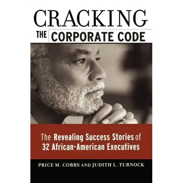 Cracking the Corporate Code: The Revealing Success Stories of 32 African-American Executives