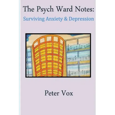 The Psych Ward Notes: Surviving Anxiety & Depression