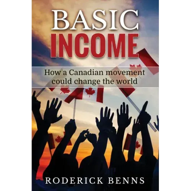 Basic Income: How a Canadian movement could change the world