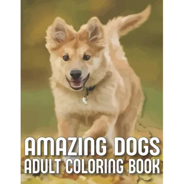 Amazing Dogs Adult Coloring Book: An Adult Dog Coloring Book With 29 Amazing Stress-Relieving Doodle Dog Designs for Dog Lovers (Dog Coloring Books)