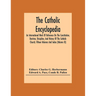 The Catholic Encyclopedia; An International Work Of Reference On The Constitution, Doctrine, Discipline, And History Of The Catholic Church; Fifteen V