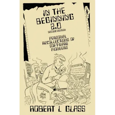 In the Beginning 2.0: Personal Recollections of Software Pioneers