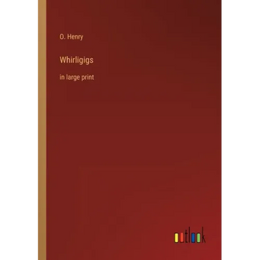 Whirligigs: in large print