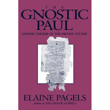 Gnostic Paul: Gnostic Exegesis of the Pauline Letters