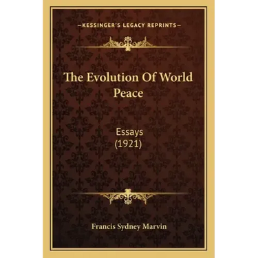 The Evolution Of World Peace: Essays (1921)