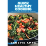 Quick Healthy Cooking: Low Carb Ideas and Grain Free Goodness
