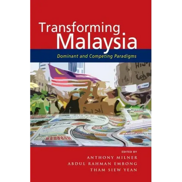 Transforming Malaysia: Dominant and Competing Paradigms