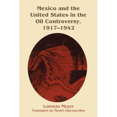 Mexico and the United States in the Oil Controversy, 1917-1942