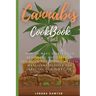 Cannabis CookBook: How to Make Edibles for Beginners and Experts: 50+ Quick and Simple Medical Marijuana Recipes for Healthy Consumption