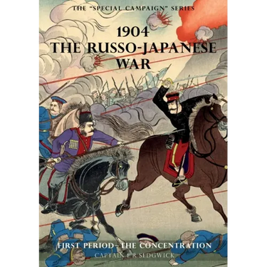 The Special Campaign Series: 1904 THE RUSSO-JAPANESE WAR: First period - The Concentration