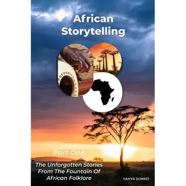 African Storytelling: The Unforgotten Stories From The Fountain of African Folklore