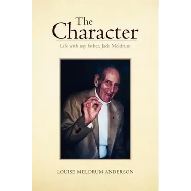 The Character: Life with My Father, Jack Meldrum