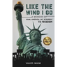 Like the Wind I Go: A memoir of Iran, America, my struggle to freedom