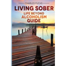 Living Sober: Life Beyond Alcoholism Guide