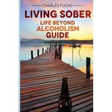 Living Sober: Life Beyond Alcoholism Guide