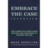 Embrace the Case Interview: Paperback Edition: The complete guide from getting the interview to landing the job