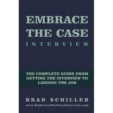 Embrace the Case Interview: Paperback Edition: The complete guide from getting the interview to landing the job