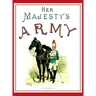 Her Majesty's Army 1888: A Descripitive Account of the various regiments now comprising the Queen's Forces & Indian and Colonial Forces; VOLUME 