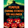 Pumpkin Carving Stencils for Halloween: 50+ Easy Spooky, Creepy, Scary, Funny Templates for Crafting the Perfect Fall Decoration with Your Kids, Teens