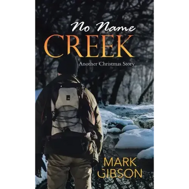 No Name Creek: Another Christmas Story