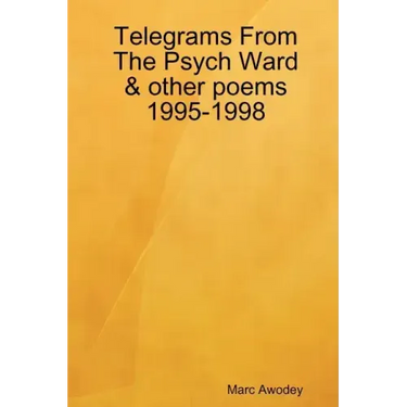 Telegrams From The Psych Ward & other poems 1995-1998
