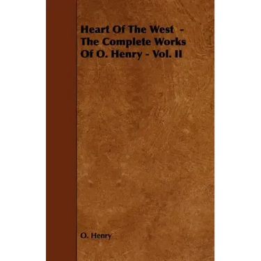 Heart of the West - The Complete Works of O. Henry - Vol. II