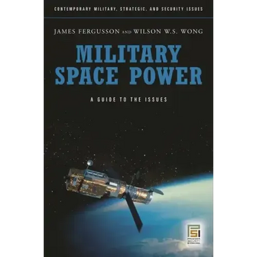 Military Space Power: A Guide to the Issues