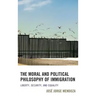 The Moral and Political Philosophy of Immigration: Liberty, Security, and Equality