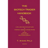 The Biotech Trader Handbook (2nd Edition): A Fast, Simplified & Efficient Guide to Potentially Generate Outsized Returns in Biotech Using Options (for