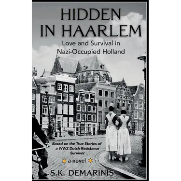 Hidden in Haarlem: Love and Survival in Nazi-Occupied Holland