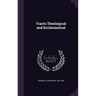 Tracts Theological and Ecclesiastical