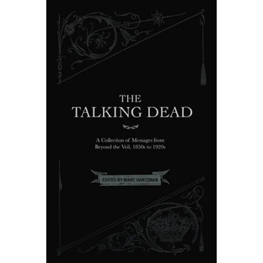 The Talking Dead: A Collection of Messages from Beyond the Veil, 1850s to 1920s