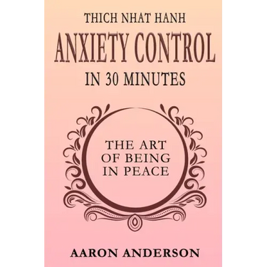 Thich Nhat Hahn Anxiety Control in 30 Minutes