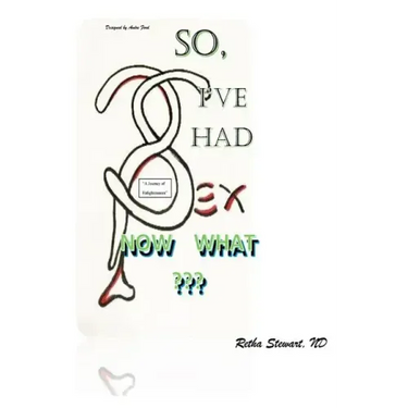 So, I've Had Sex. Now What?: A Journey of Enlightenment