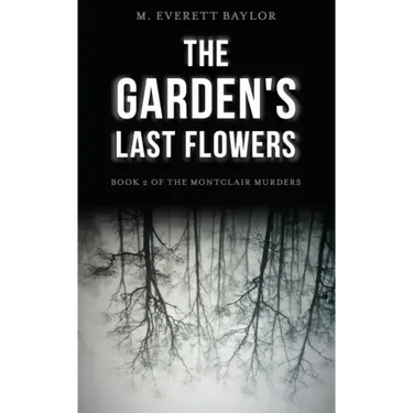 The Garden's Last Flowers: Book 2 of the Montclair Murders