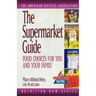 The Supermarket Guide: Food Choices for You and Your Family