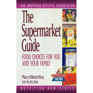 The Supermarket Guide: Food Choices for You and Your Family