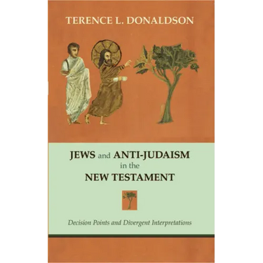 Jews and Anti-Judaism in the New Testament: Decision Points and Divergent Interpretations