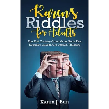 Karen's Riddles For Adults: The 21st Century Conundrum Book That Requires Lateral And Logical Thinking