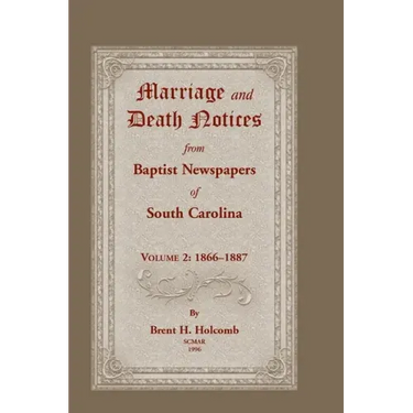 Marriage and Death Notices from Baptist Newspapers of South Carolina, Volume 2: 1866-1887