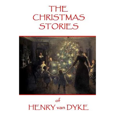 The Christmas Stories of Henry van Dyke